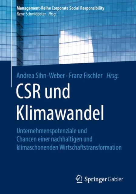 Csr Und Klimawandel : Unternehmenspotenziale Und Chancen Einer Nachhaltigen Und Klimaschonenden Wirtschaftstransformation, Paperback / softback Book