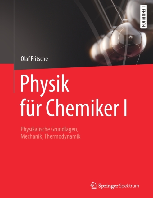 Physik Fur Chemiker I : Physikalische Grundlagen, Mechanik, Thermodynamik, Paperback / softback Book
