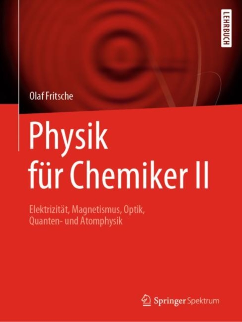 Physik Fur Chemiker II : Elektrizitat, Magnetismus, Optik, Quanten- Und Atomphysik, Paperback / softback Book