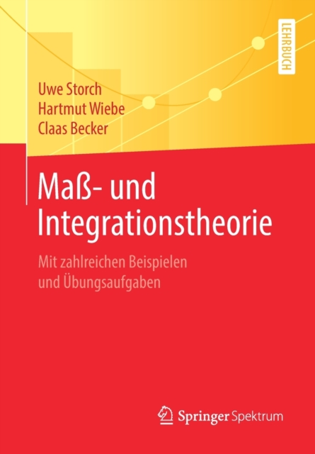 Maß- und Integrationstheorie : Mit zahlreichen Beispielen und Ubungsaufgaben, Paperback / softback Book