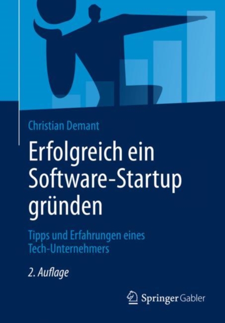 Erfolgreich Ein Software-Startup Grunden : Tipps Und Erfahrungen Eines Tech-Unternehmers, Paperback / softback Book