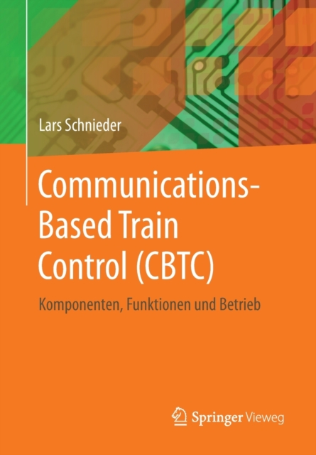 Communications-Based Train Control (Cbtc) : Komponenten, Funktionen Und Betrieb, Paperback / softback Book