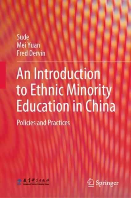 An Introduction to Ethnic Minority Education in China : Policies and Practices, Hardback Book