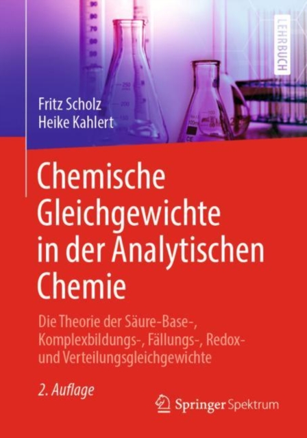 Chemische Gleichgewichte in Der Analytischen Chemie : Die Theorie Der Saure-Base-, Komplexbildungs-, Fallungs-, Redox- Und Verteilungsgleichgewichte, Paperback / softback Book