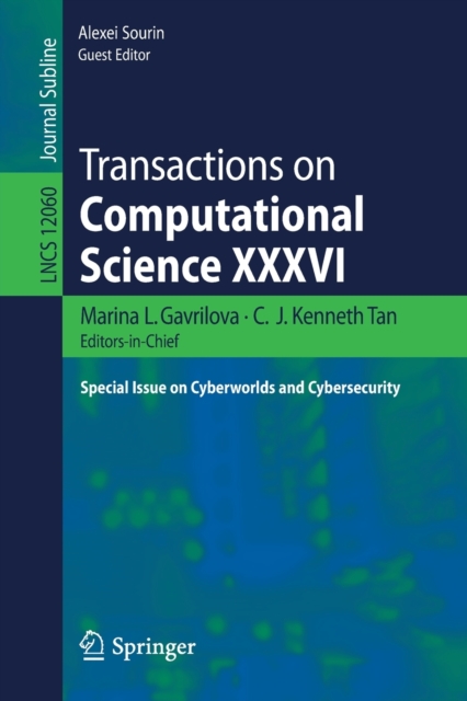 Transactions on Computational Science XXXVI : Special Issue on Cyberworlds and Cybersecurity, Paperback / softback Book