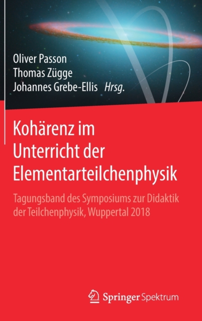 Koharenz Im Unterricht Der Elementarteilchenphysik : Tagungsband Des Symposiums Zur Didaktik Der Teilchenphysik, Wuppertal 2018, Hardback Book