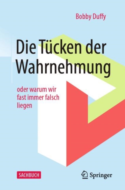 Die Tucken Der Wahrnehmung : Oder Warum Wir Fast Immer Falsch Liegen, Paperback / softback Book