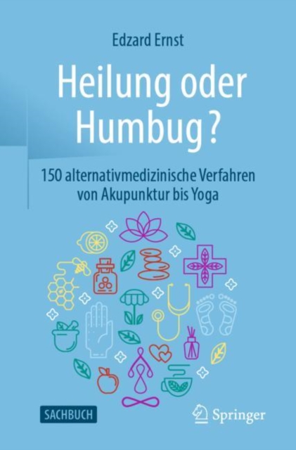 Heilung Oder Humbug? : 150 Alternativmedizinische Verfahren Von Akupunktur Bis Yoga, Paperback / softback Book