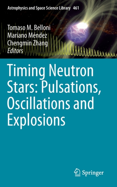 Timing Neutron Stars: Pulsations, Oscillations and Explosions, Hardback Book