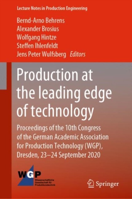 Production at the leading edge of technology : Proceedings of the 10th Congress of the German Academic Association for Production Technology (WGP), Dresden, 23-24 September 2020, Hardback Book