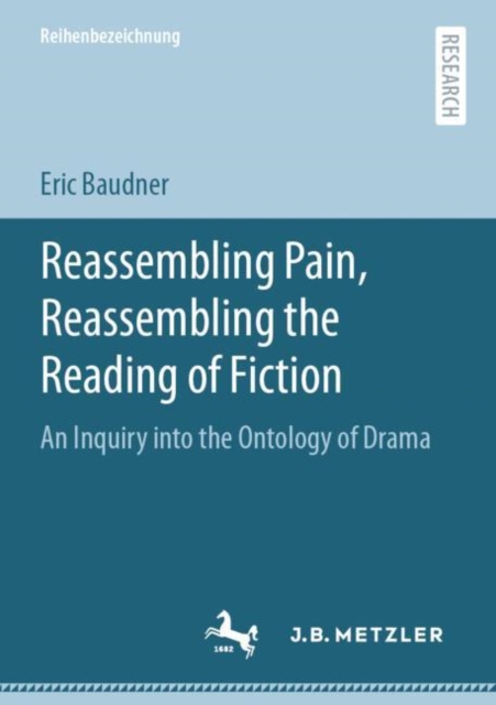 Reassembling Pain, Reassembling the Reading of Fiction : An Inquiry into the Ontology of Drama, Paperback / softback Book