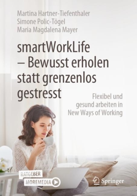 smartWorkLife - Bewusst erholen statt grenzenlos gestresst : Flexibel und gesund arbeiten in New Ways of Working, Paperback / softback Book