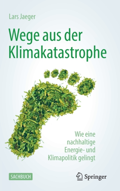 Wege aus der Klimakatastrophe : Wie eine nachhaltige Energie- und Klimapolitik gelingt, Hardback Book