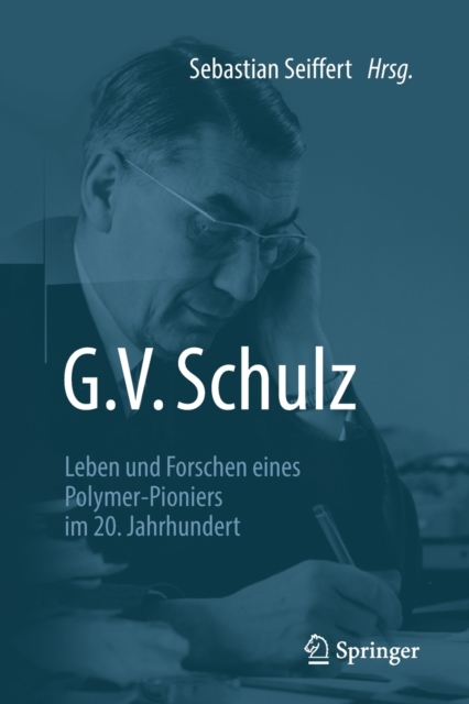 G. V. Schulz : Leben Und Forschen Eines Polymer-Pioniers Im 20. Jahrhundert, Paperback / softback Book