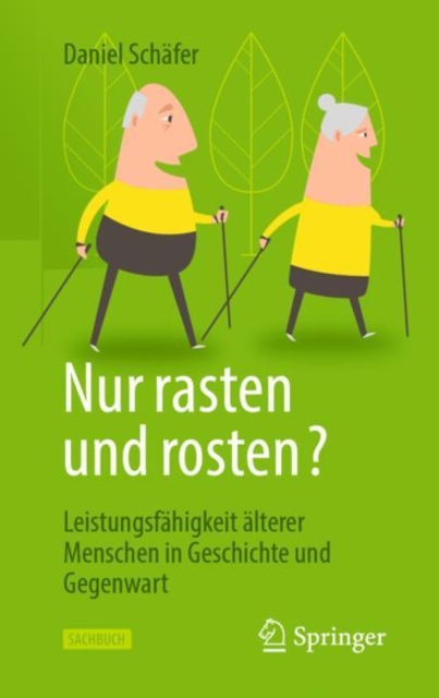 Nur rasten und rosten? : Leistungsfahigkeit alterer Menschen in Geschichte und Gegenwart, Hardback Book