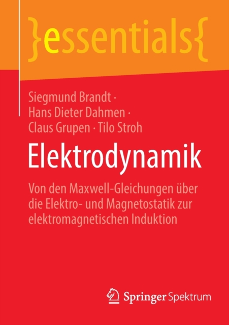 Elektrodynamik : Von den Maxwell-Gleichungen uber die Elektro- und Magnetostatik zur elektromagnetischen Induktion, Paperback / softback Book