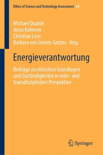 Energieverantwortung : Beitrage zu ethischen Grundlagen und Zustandigkeiten in inter- und transdisziplinarer Perspektive, Hardback Book