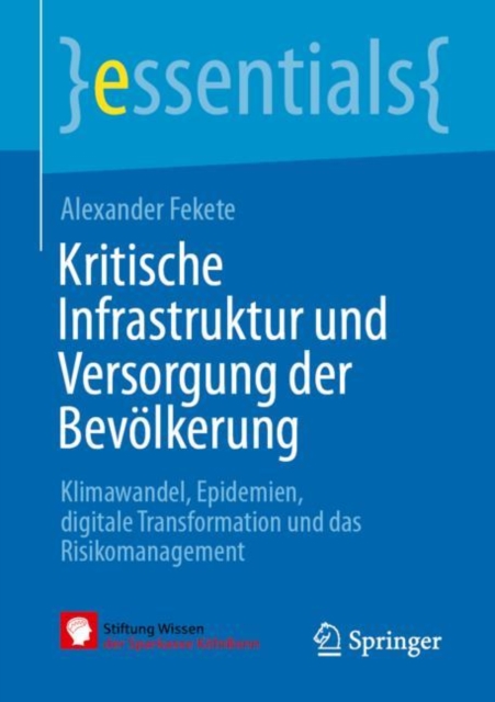 Kritische Infrastruktur und Versorgung der Bevolkerung : Klimawandel, Epidemien, digitale Transformation und das Risikomanagement, Paperback / softback Book