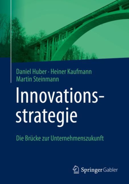 Innovationsstrategie : Die Brucke zur Unternehmenszukunft, Paperback / softback Book