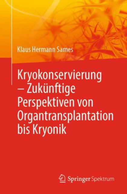 Kryokonservierung -  Zukunftige Perspektiven von Organtransplantation bis Kryonik, Paperback / softback Book