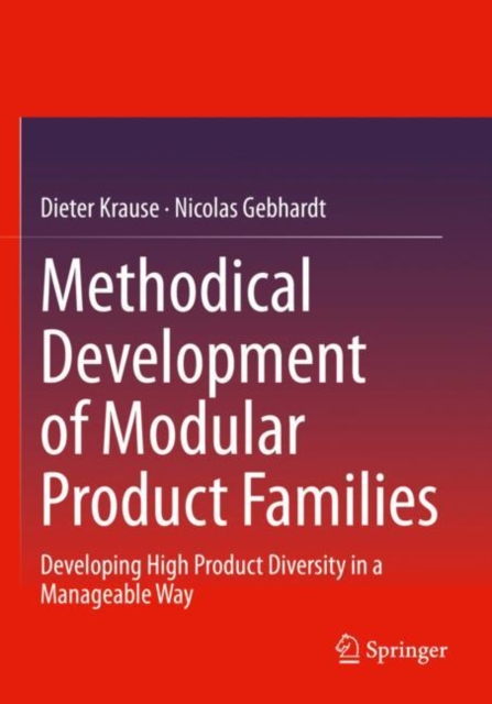 Methodical Development of Modular Product Families : Developing High Product Diversity in a Manageable Way, Paperback / softback Book