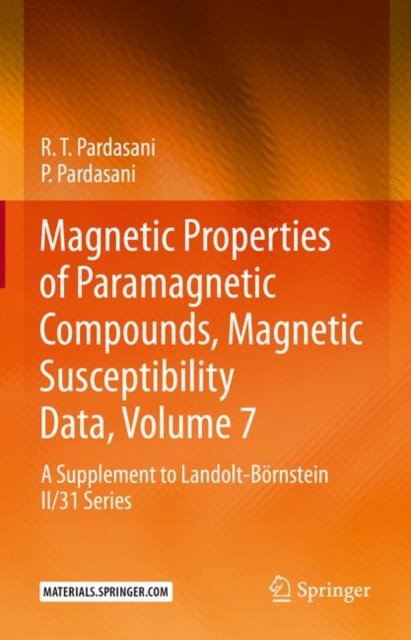 Magnetic Properties of Paramagnetic Compounds, Magnetic Susceptibility Data, Volume 7 : A Supplement to Landolt-Bornstein II/31 Series, Hardback Book