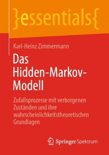 Das Hidden-Markov-Modell : Zufallsprozesse mit verborgenen Zustanden und ihre wahrscheinlichkeitstheoretischen Grundlagen, Paperback / softback Book