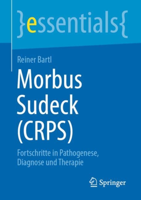 Morbus Sudeck (CRPS) : Fortschritte in Pathogenese, Diagnose und Therapie, Paperback / softback Book