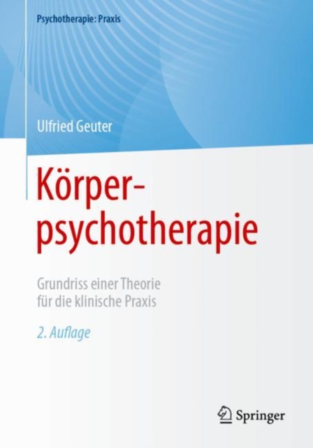 Korperpsychotherapie : Grundriss einer Theorie fur die klinische Praxis, Paperback / softback Book