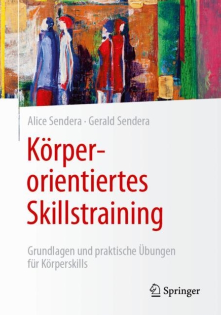 Korperorientiertes Skillstraining : Grundlagen und praktische Ubungen fur Korperskills, Paperback / softback Book