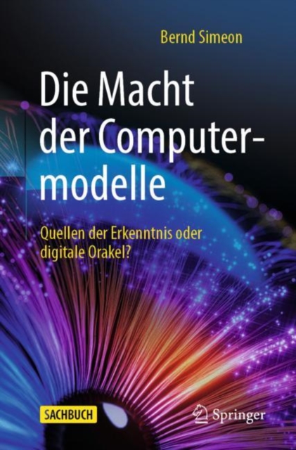 Die Macht der Computermodelle : Quellen der Erkenntnis oder digitale Orakel?, Paperback / softback Book