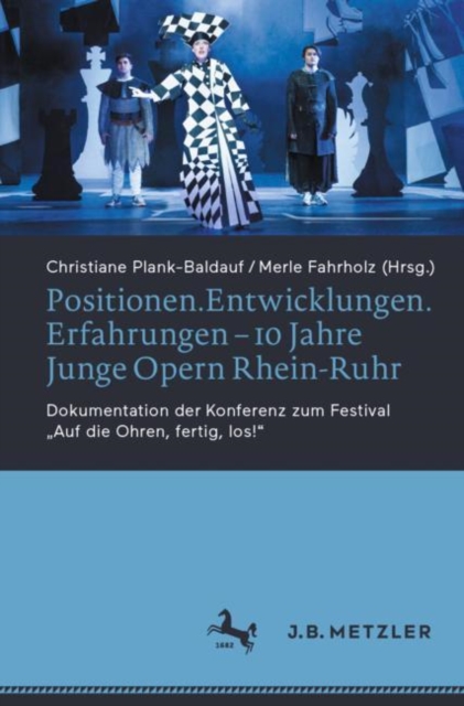 Positionen.Entwicklungen.Erfahrungen – 10 Jahre Junge Opern Rhein-Ruhr : Dokumentation der Konferenz zum Festival „Auf die Ohren, fertig, los!“, Paperback / softback Book