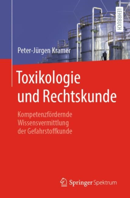 Toxikologie und Rechtskunde : Kompetenzfordernde Wissensvermittlung der Gefahrstoffkunde, Paperback / softback Book