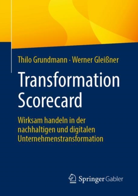 Transformation Scorecard : Wirksam handeln in der nachhaltigen und digitalen Unternehmenstransformation, Paperback / softback Book