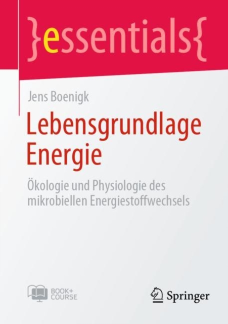 Lebensgrundlage Energie : Okologie und Physiologie des mikrobiellen Energiestoffwechsels, Multiple-component retail product Book