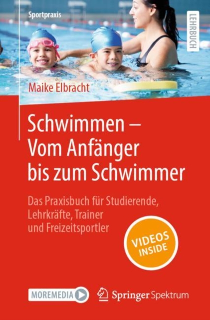 Schwimmen – Vom Anfanger bis zum Schwimmer : Das Praxisbuch fur Studierende, Lehrkrafte, Trainer und Freizeitsportler, Paperback / softback Book