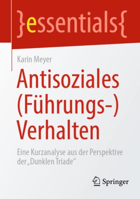 Antisoziales (Fuhrungs-)Verhalten : Eine Kurzanalyse aus der Perspektive der „Dunklen Triade“, Paperback / softback Book