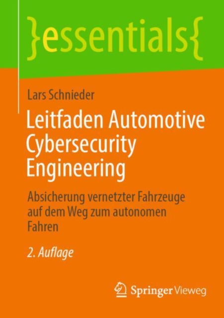 Leitfaden Automotive Cybersecurity Engineering : Absicherung vernetzter Fahrzeuge auf dem Weg zum autonomen Fahren, Paperback / softback Book