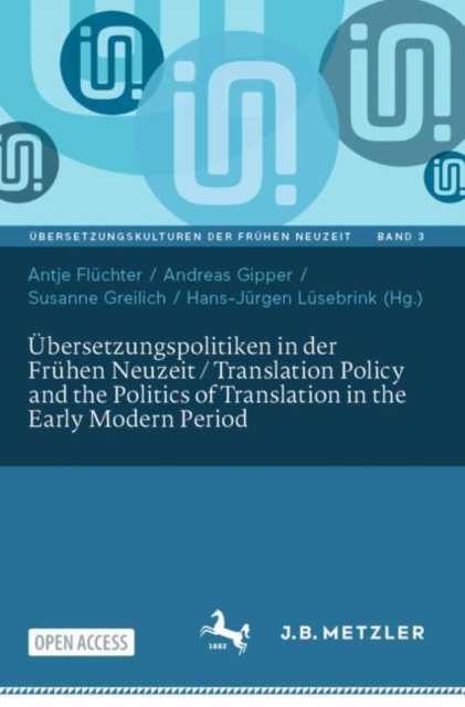 Ubersetzungspolitiken in der Fruhen Neuzeit / Translation Policy and the Politics of Translation in the Early Modern Period, Paperback / softback Book