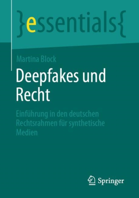 Deepfakes und Recht : Einfuhrung in den deutschen Rechtsrahmen fur synthetische Medien, Paperback / softback Book