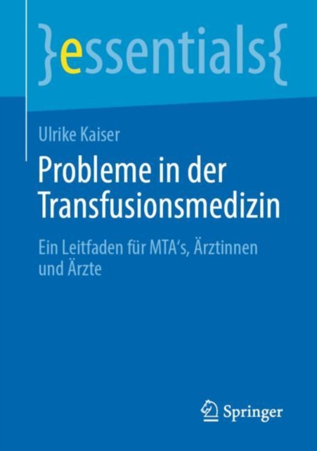 Probleme in der Transfusionsmedizin : Ein Leitfaden fur MTA's, Arztinnen und Arzte, Paperback / softback Book