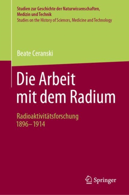 Die Arbeit mit dem Radium : Radioaktivitatsforschung 1896 -1914, Hardback Book