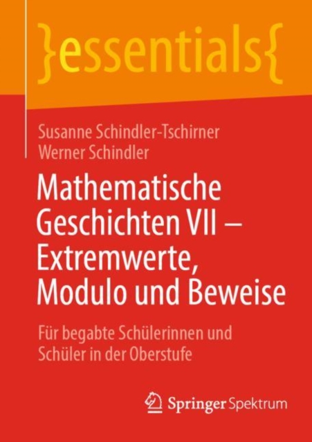 Mathematische Geschichten VII – Extremwerte, Modulo und Beweise : Fur begabte Schulerinnen und Schuler in der Oberstufe, Paperback / softback Book