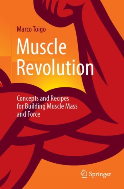 Muscle Revolution : Concepts and Recipes for Building Muscle Mass and Force, Paperback / softback Book