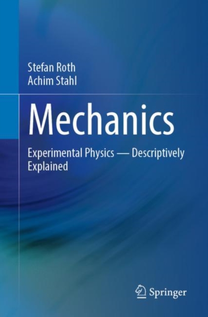 Mechanics : Experimental Physics - Descriptively Explained, Paperback / softback Book