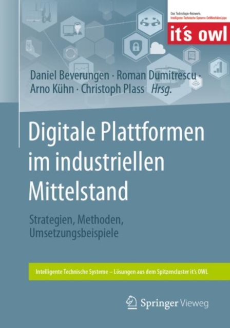 Digitale Plattformen im industriellen Mittelstand : Strategien, Methoden, Umsetzungsbeispiele, Paperback / softback Book