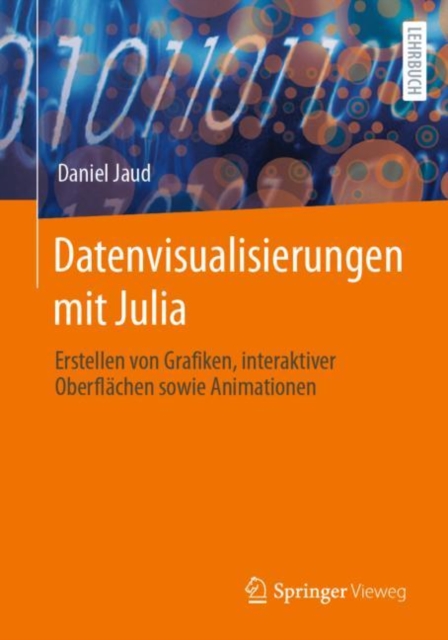Datenvisualisierungen mit Julia : Erstellen von Grafiken, interaktiver Oberflachen sowie Animationen, Paperback / softback Book