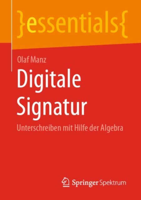 Digitale Signatur : Unterschreiben mit Hilfe der Algebra, Paperback / softback Book