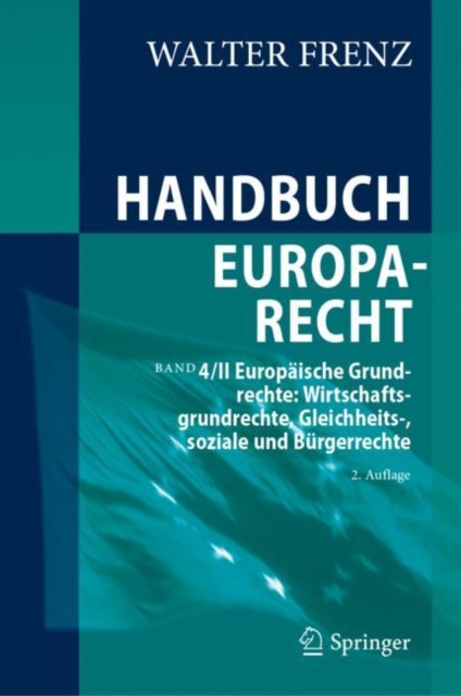 Handbuch Europarecht : Band 4/II Europaische Grundrechte: Wirtschaftsgrundrechte, Gleichheits-, soziale und Burgerrechte, Hardback Book