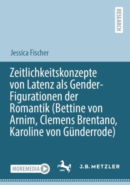 Zeitlichkeitskonzepte von Latenz als Gender-Figurationen der Romantik (Bettine von Arnim, Clemens Brentano, Karoline von Gunderrode), Paperback / softback Book
